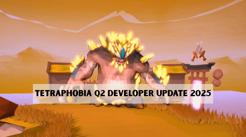 Tetraphobia Q2 Developer Update&nbsp;2025
